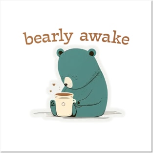 Bearly awake Posters and Art